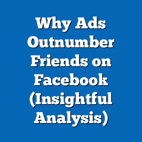Why Ads Outnumber Friends on Facebook  (Insightful Analysis)