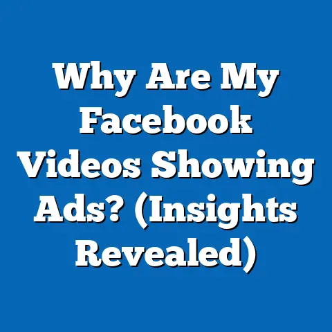 Why Are My Facebook Videos Showing Ads?  (Insights Revealed)