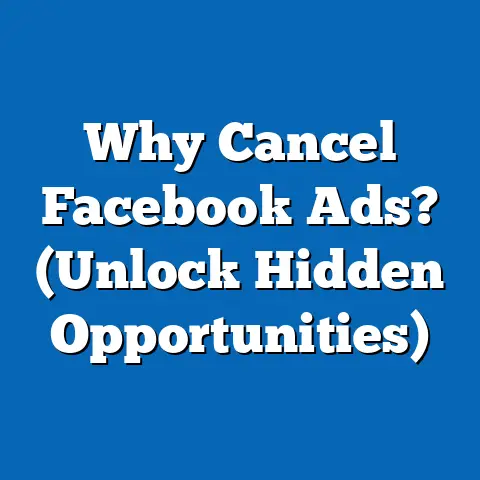 Why Cancel Facebook Ads?  (Unlock Hidden Opportunities)