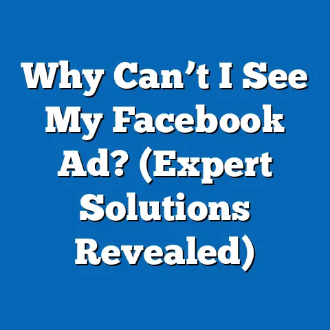 Why Can’t I See My Facebook Ad?  (Expert Solutions Revealed)