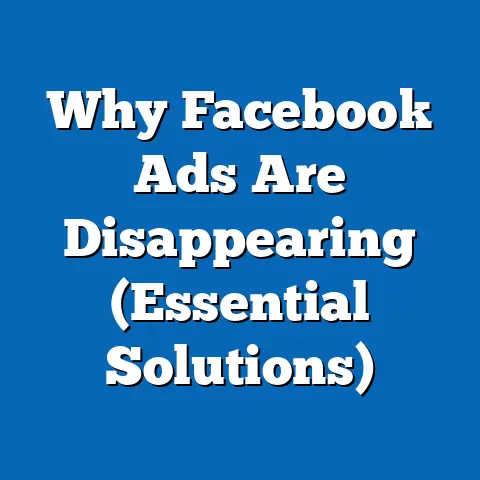Why Facebook Ads Are Disappearing  (Essential Solutions)