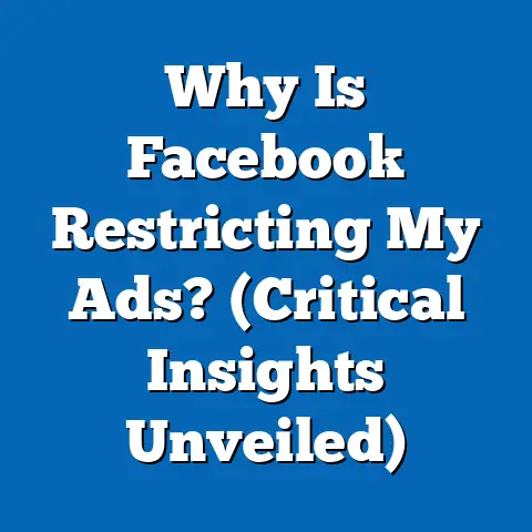 Why Is Facebook Restricting My Ads?  (Critical Insights Unveiled)