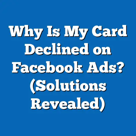 Why Is My Card Declined on Facebook Ads?  (Solutions Revealed)