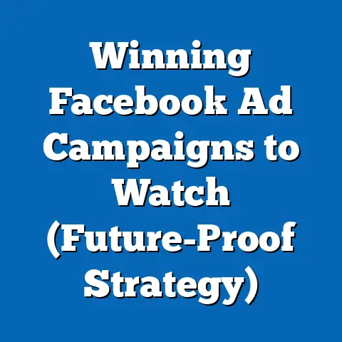 Winning Facebook Ad Campaigns to Watch  (Future-Proof Strategy)