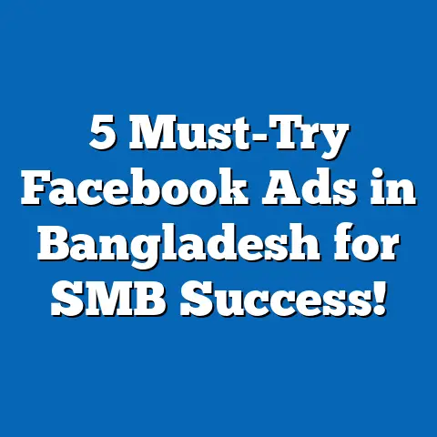 5 Must-Try Facebook Ads in Bangladesh for SMB Success!