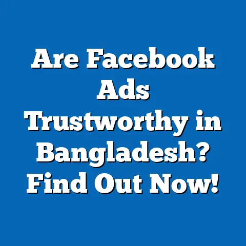 Are Facebook Ads Trustworthy in Bangladesh? Find Out Now!