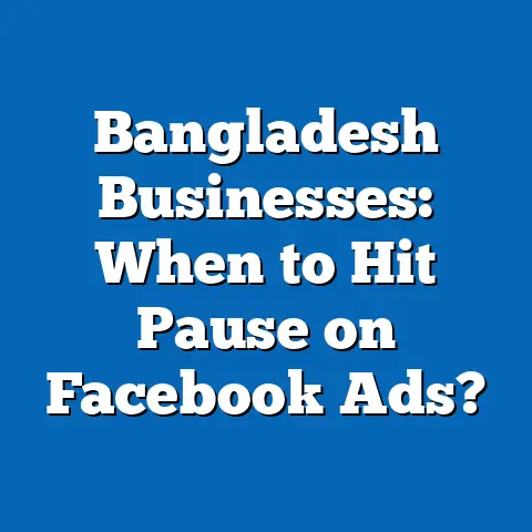 Bangladesh Businesses: When to Hit Pause on Facebook Ads?