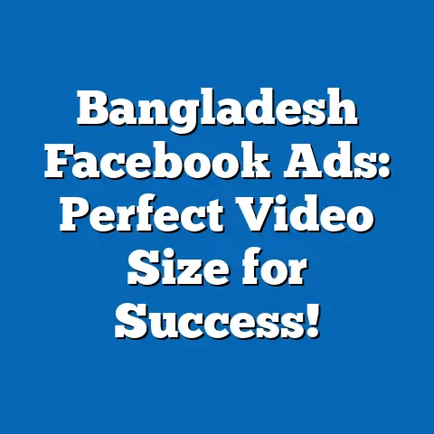 Bangladesh Facebook Ads: Perfect Video Size for Success!