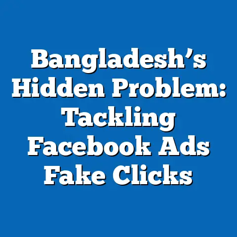 Bangladesh’s Hidden Problem: Tackling Facebook Ads Fake Clicks