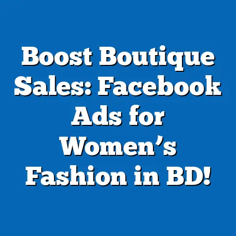 Boost Boutique Sales: Facebook Ads for Women’s Fashion in BD!