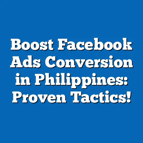 Boost Facebook Ads Conversion in Philippines: Proven Tactics!