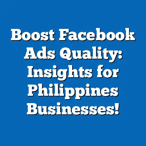 Boost Facebook Ads Quality: Insights for Philippines Businesses!