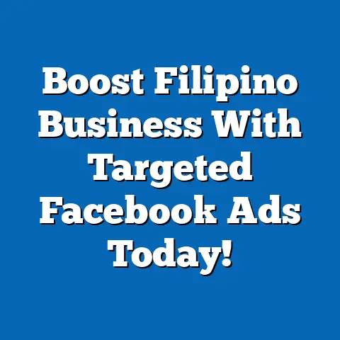 Boost Filipino Business With Targeted Facebook Ads Today!