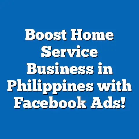 Boost Home Service Business in Philippines with Facebook Ads!