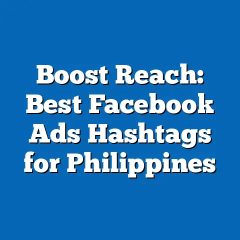 Boost Reach: Best Facebook Ads Hashtags for Philippines
