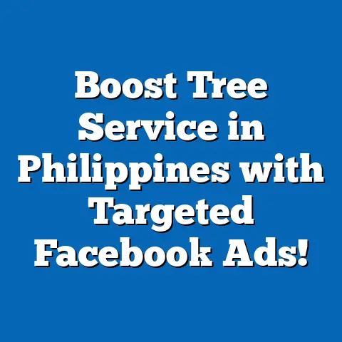 Boost Tree Service in Philippines with Targeted Facebook Ads!