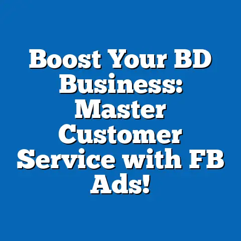 Boost Your BD Business: Master Customer Service with FB Ads!