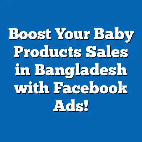 Boost Your Baby Products Sales in Bangladesh with Facebook Ads!