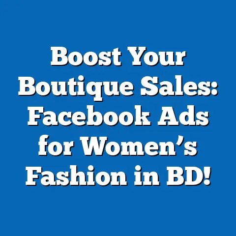 Boost Your Boutique Sales: Facebook Ads for Women’s Fashion in BD!