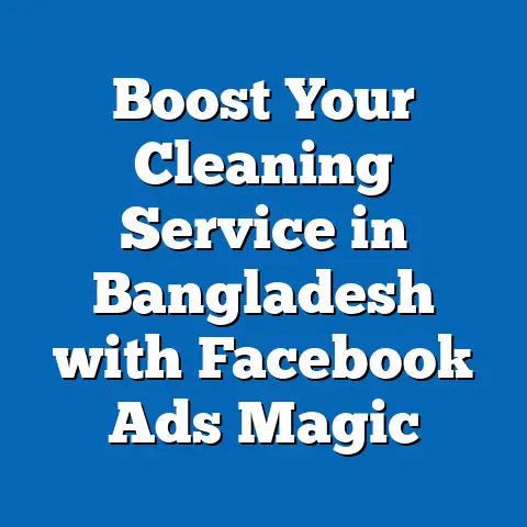 Boost Your Cleaning Service in Bangladesh with Facebook Ads Magic