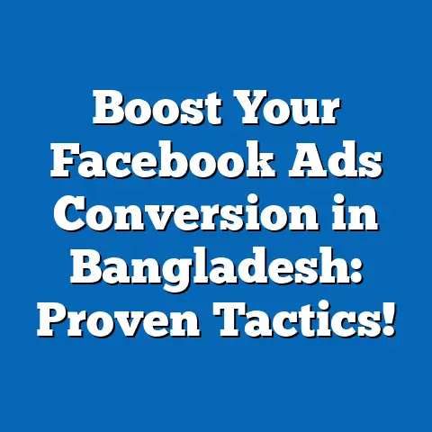 Boost Your Facebook Ads Conversion in Bangladesh: Proven Tactics!