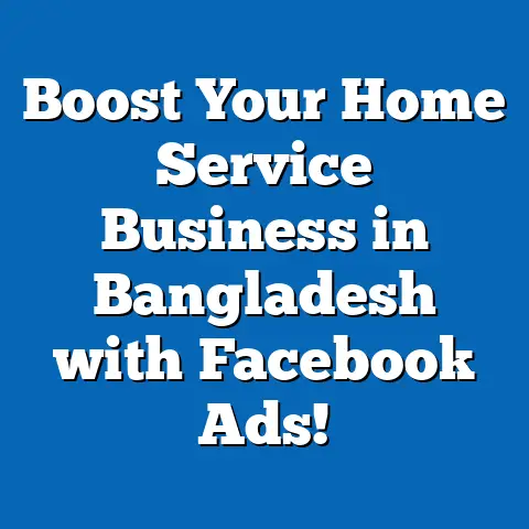 Boost Your Home Service Business in Bangladesh with Facebook Ads!