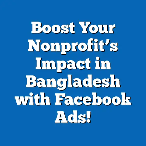 Boost Your Nonprofit’s Impact in Bangladesh with Facebook Ads!