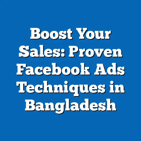 Boost Your Sales: Proven Facebook Ads Techniques in Bangladesh