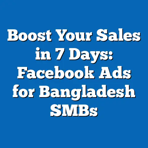 Boost Your Sales in 7 Days: Facebook Ads for Bangladesh SMBs