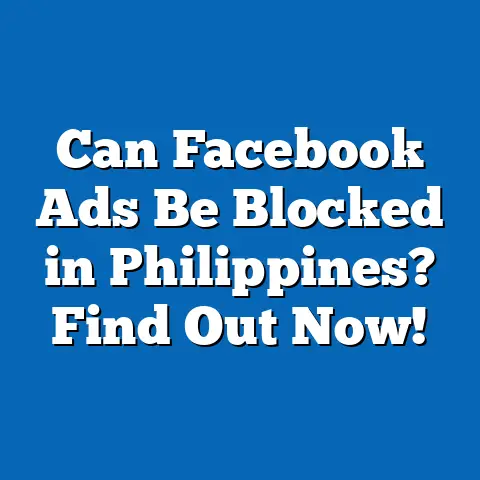 Can Facebook Ads Be Blocked in Philippines? Find Out Now!