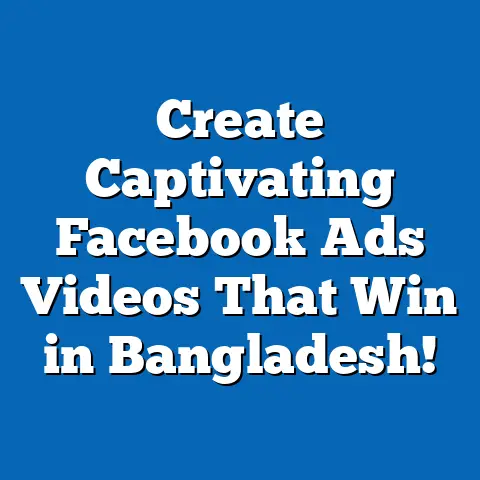 Create Captivating Facebook Ads Videos That Win in Bangladesh!