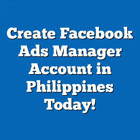 Create Facebook Ads Manager Account in Philippines Today!