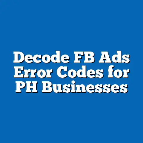 Decode FB Ads Error Codes for PH Businesses