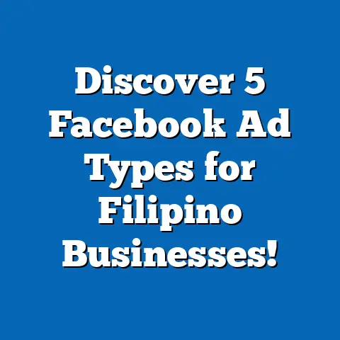 Discover 5 Facebook Ad Types for Filipino Businesses!