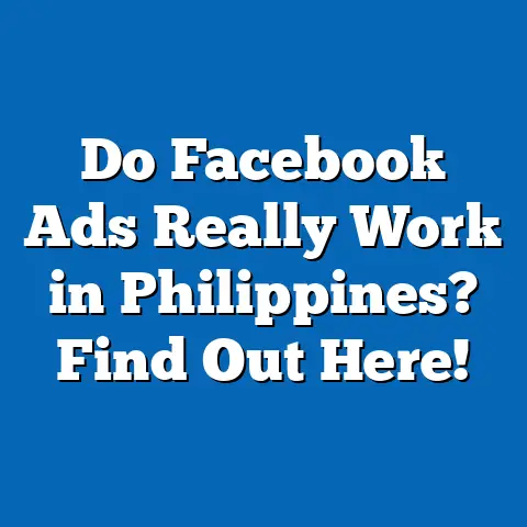 Do Facebook Ads Really Work in Philippines? Find Out Here!