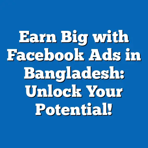 Earn Big with Facebook Ads in Bangladesh: Unlock Your Potential!