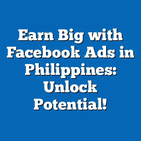 Earn Big with Facebook Ads in Philippines: Unlock Potential!