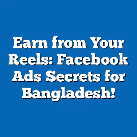 Earn from Your Reels: Facebook Ads Secrets for Bangladesh!