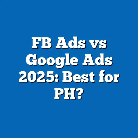 FB Ads vs Google Ads 2025: Best for PH?