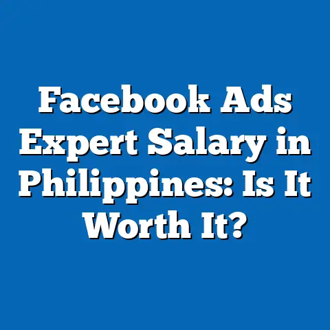Facebook Ads Expert Salary in Philippines: Is It Worth It?