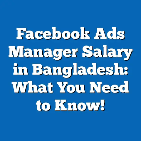 Facebook Ads Manager Salary in Bangladesh: What You Need to Know!