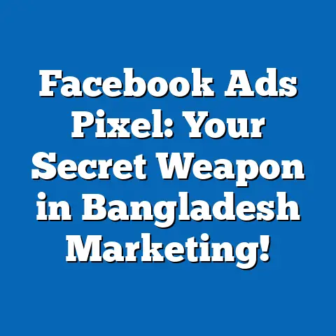 Facebook Ads Pixel: Your Secret Weapon in Bangladesh Marketing!