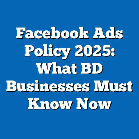 Facebook Ads Policy 2025: What BD Businesses Must Know Now