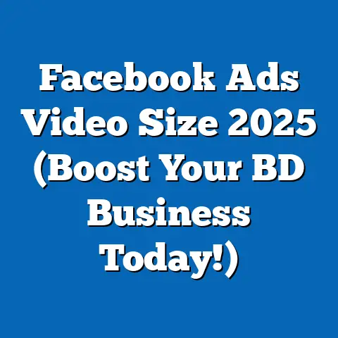 Facebook Ads Video Size 2025 (Boost Your BD Business Today!)