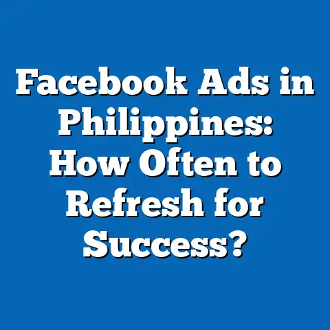 Facebook Ads in Philippines: How Often to Refresh for Success?