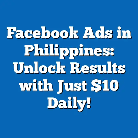 Facebook Ads in Philippines: Unlock Results with Just $10 Daily!