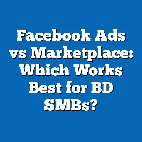Facebook Ads vs Marketplace: Which Works Best for BD SMBs?
