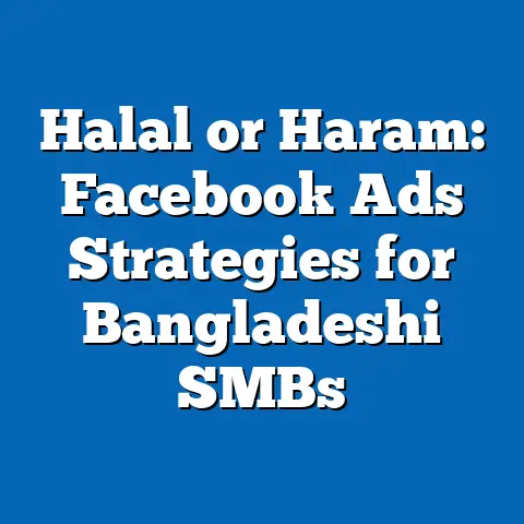 Halal or Haram: Facebook Ads Strategies for Bangladeshi SMBs