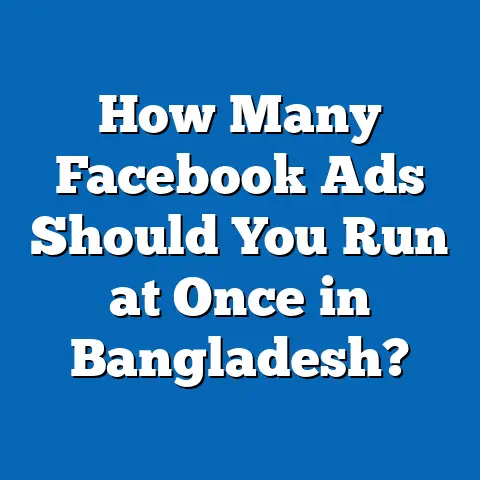 How Many Facebook Ads Should You Run at Once in Bangladesh?