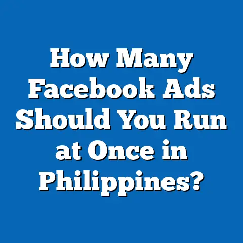 How Many Facebook Ads Should You Run at Once in Philippines?